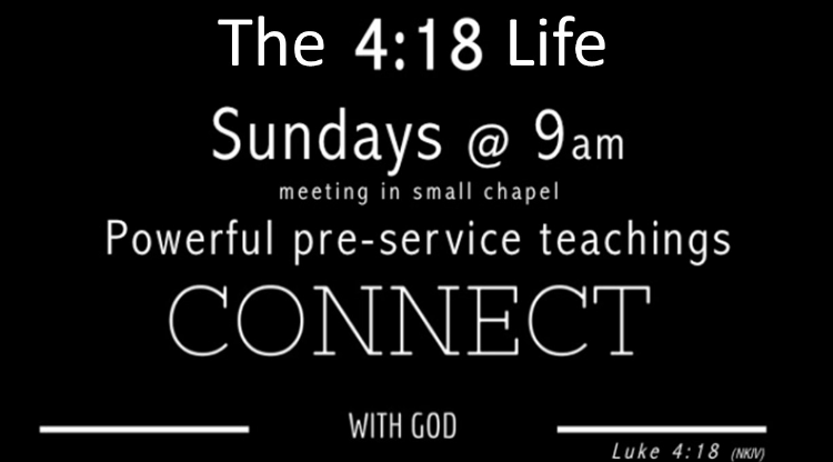 The 4:18 Life Sundays @ 9 am